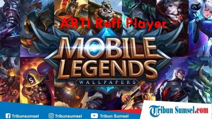 Istilah Reff Player dalam jual beli game online Mobile Legends tentu tak asing didegar.